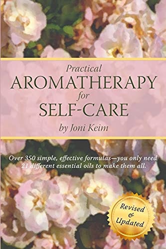 Practical Aromatherapy for Self-Care Revised and Updated