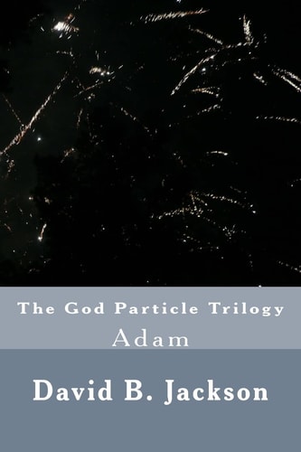 The God Particle Trilogy Adam