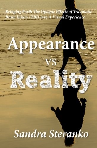 Appearance Vs. Reality Bringing Forth the Opaque Effects of Traumatic Brain Injury (TBI) Into a Visual Experience