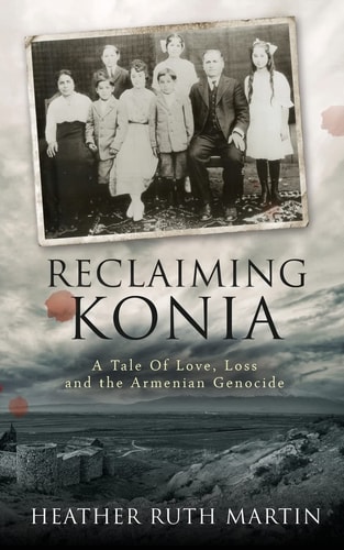 Reclaiming Konia A Tale of Love, Loss and the Armenian Genocide
