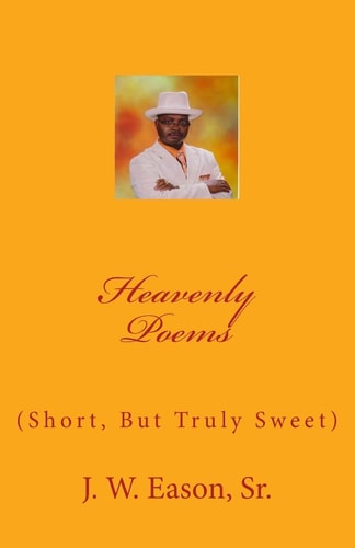 Heavenly Poems (Short, But Truly Sweet)