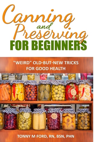 Canning And Preserving For Beginners The Canning Playbook (canning and Preserving Recipes)