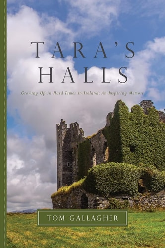 Tara's Halls Growing Up in Hard Times in Ireland: an Inspiring Memoir