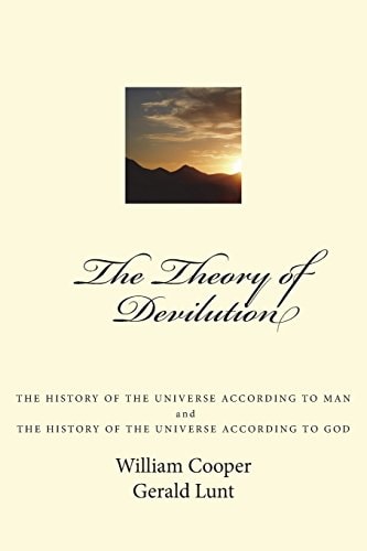 The Theory of Devilution The History of the Universe According to Man, and The History of the Universe According to God