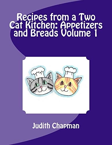 Recipes from a Two Cat Kitchen Appetizers and Breads