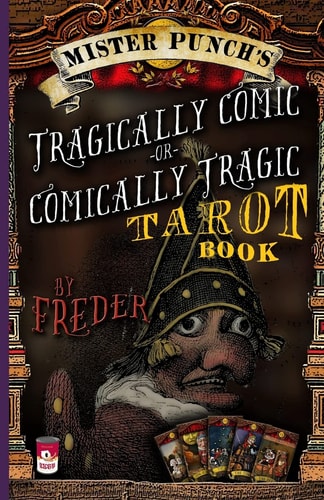 Mister Punch's Tragically Comic Or Comically Tragic Tarot Book