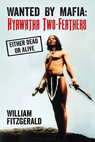 Wanted By Mafia Hyawatha Two-Feathers: Either Dead Or Alive