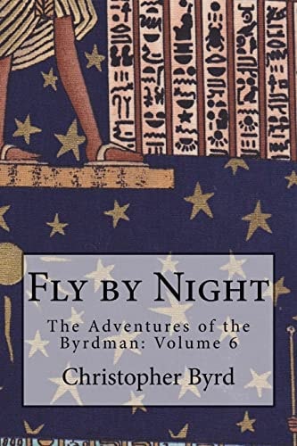 Fly by Night The Adventures of the Byrdman: Volume 6