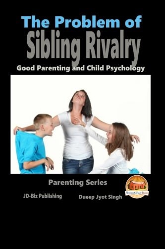 The Problem of Sibling Rivalry - Good Parenting and Child Psychology