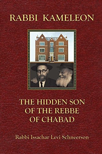 Rabbi Kameleon The Hidden Son of the Rebbe of Chabad
