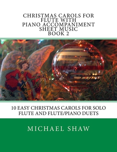 Christmas Carols For Flute With Piano Accompaniment Sheet Music Book 2 10 Easy Christmas Carols For Solo Flute And Flute/Piano Duets