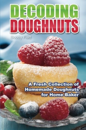Decoding Doughnuts A Fresh Collection of Homemade Doughnuts for Home Baker
