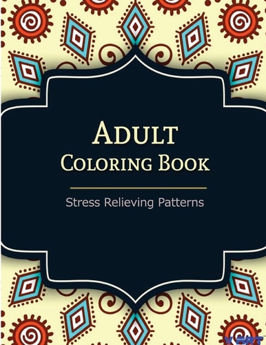 Adult Coloring Book Coloring Books For Adults: Stress Relieving Patterns