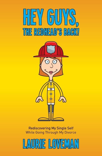 Hey Guys, the Redhead's Back! Rediscovering My Single Self While Going Through My Divorce