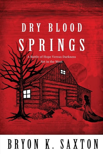 Dry Blood Springs A Battle of Hope Versus Darkness Set in the West