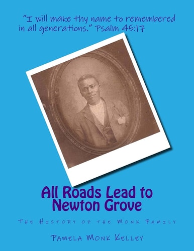 All Roads Lead to Newton Grove The History of the Monk Family