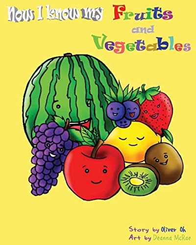 Now I Know My Fruits and Vegetables - An ABC's Book