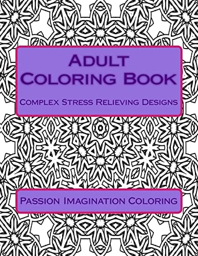 Adult Coloring Book Complex Stress Relieving Designs