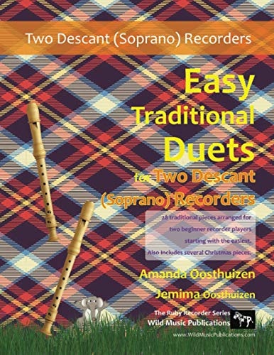 Easy Traditional Duets for Two Descant (Soprano) Recorders 28 Traditional Melodies from Around the World Arranged Especially for Two Equal Beginner Descant (soprano) Recorder Players. All Are in Easy Keys. Starts with the Easiest