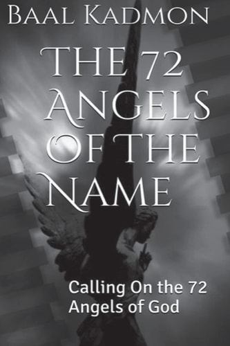 The 72 Angels of the Name Calling on the 72 Angels of God