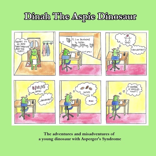 Dinah the Aspie Dinosaur The Adventures and Misadventures of a Young Dinosaur with Asperger's Syndrome