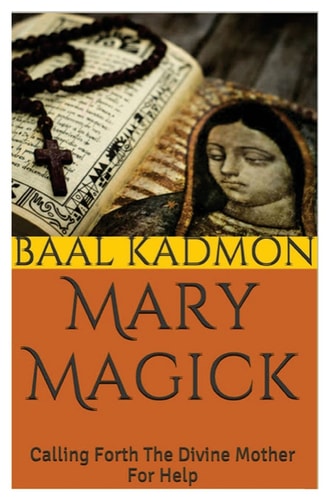 Mary Magick Calling Forth The Divine Mother For Help