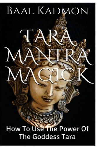 Tara Mantra Magick How To Use The Power Of The Goddess Tara