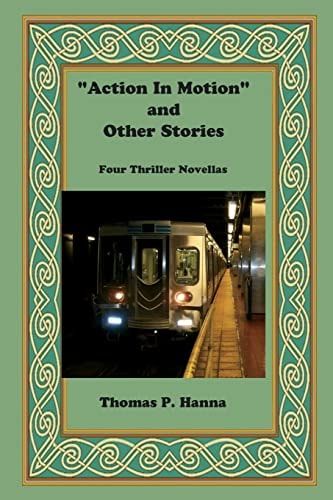 "Action In Motion" and Other Stories Four Thriller N Ovellas
