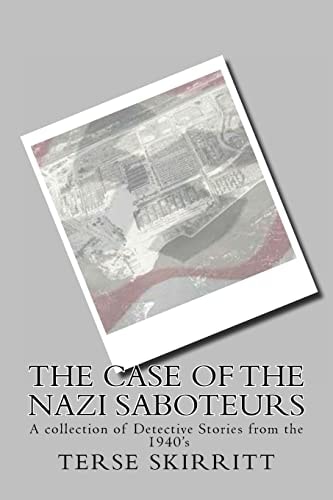 The Case of the Nazi Saboteurs The Case Files of JeAntone and Paige A Collection of Detective Stories from the 1940's