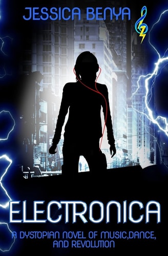 Electronica A Dystopian Novel of Music, Dance and Revolution