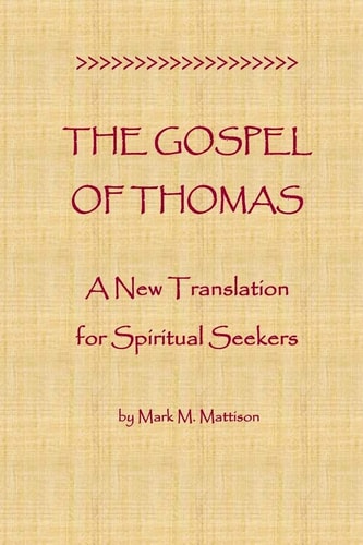 The Gospel of Thomas A New Translation for Spiritual Seekers