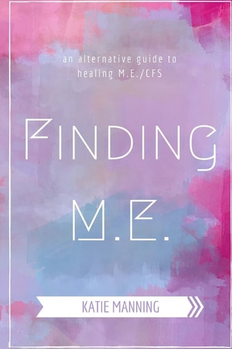 Finding M. E. An Alternative Guide to Healing M. E. /CFS
