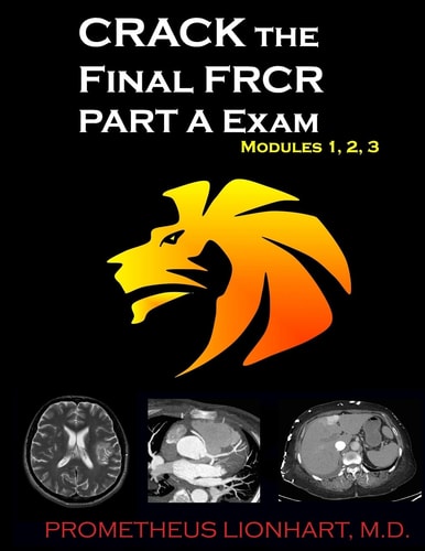 CRACK the Final FRCR PART a Exam - Modules 1, 2, 3