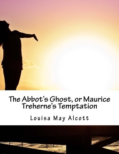 The Abbot's Ghost, Or Maurice Treherne's Temptation