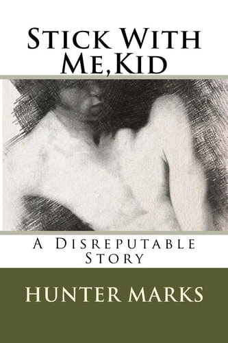 Stick With Me, Kid A Disreputable Story