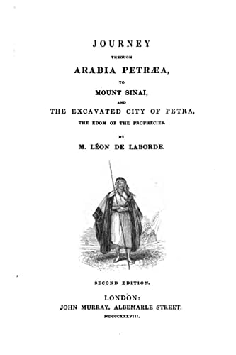 Journey Through Arabia Petræa, to Mount Sinai, and the Excavated City of Petra, the Edom of the Prophecies