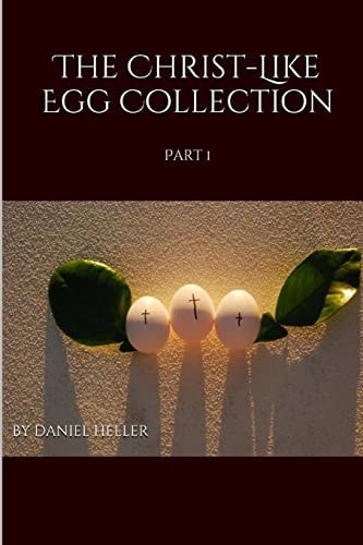 The Christ-Like Egg Collection Part 1