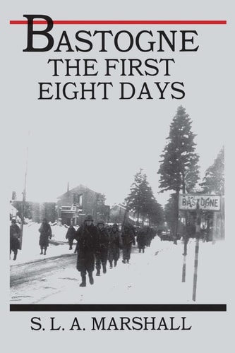 Bastogne The Story of the First Eight Days