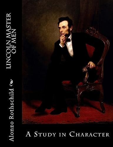Lincoln Master of Men A Study in Character