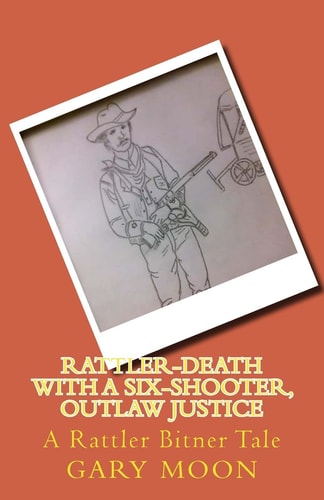 Rattler-Death with a Six-Shooter, Outlaw Justice A Rattler Bitner Tale
