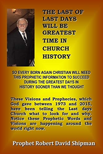 The Last of Last Days Christians Will Be Greatest in History Prophecies of God Between 1975 And 2015