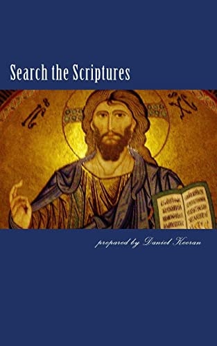 Search the Scriptures A Comparison of the Apostles' Teaching with the Traditions of Denominations