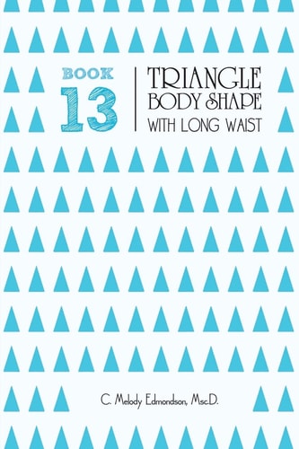 Book 13 - Triangle Body Shape with a Long-Waistplacement