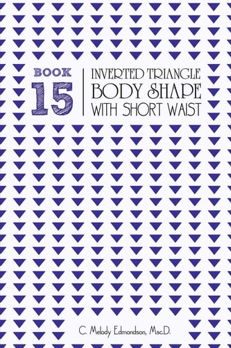 Book 15 - Inverted Triangle Body Shape with a Short-Waistplacement
