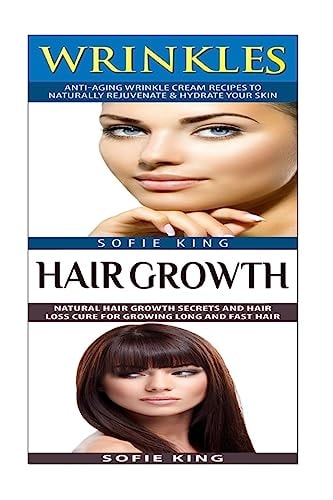 Wrinkles: Hair Growth Natural Home Remedies for Skin Care and Anti Aging; Natural Hair Growth for Hair Loss
