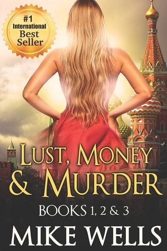 Lust, Money and Murder - Books 1, 2 And 3 A Female Secret Service Agent Takes on an International Criminal