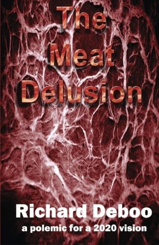 The Meat Delusion A Polemic for a 2020 Vision