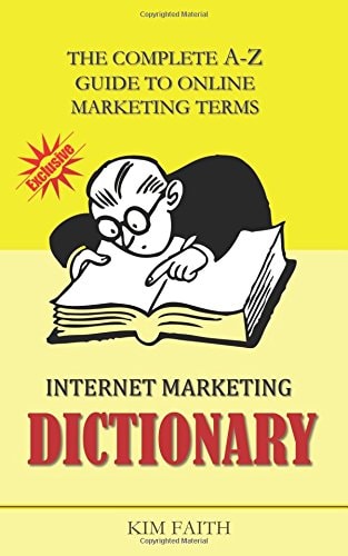 Internet Marketing DICTIONARY The Complete A-Z Guide To Online Marketing Terms