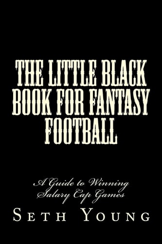 The Little Black Book for Fantasy Football A Guide to Winning Salary Cap Games