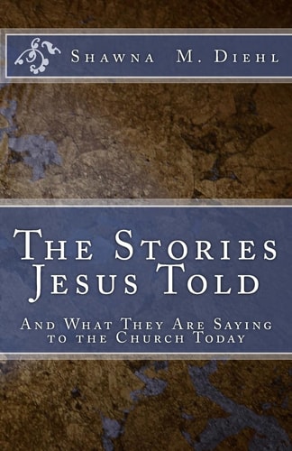 The Stories Jesus Told And What They Are Saying to the Church Today